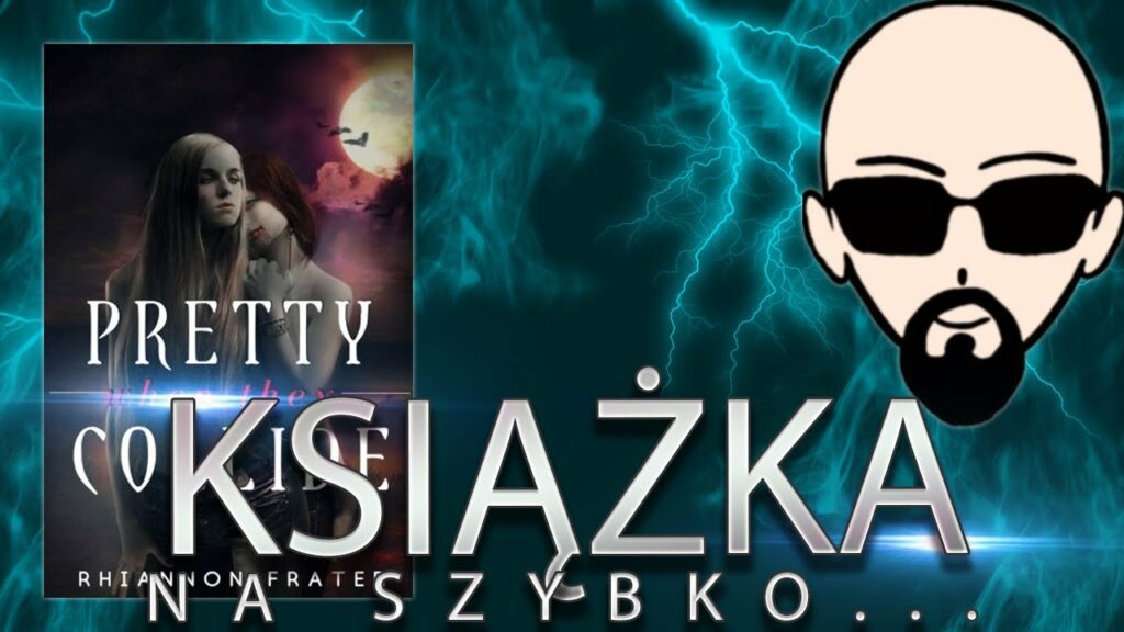 [YouTube] KRAINA NERDA – [Książka] Na szybko… Pretty When They Collide (by Rhiannon Frater & Boberski)