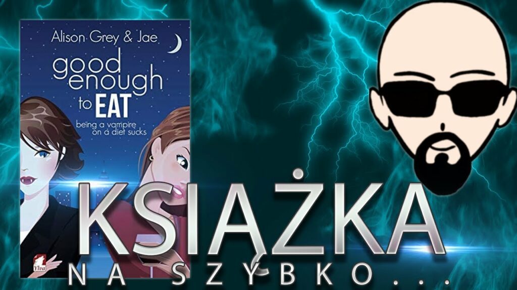 [YouTube] KRAINA NERDA – [Książka] Na szybko… Good Enough to Eat (by Alison Grey, Jae & Boberski)
