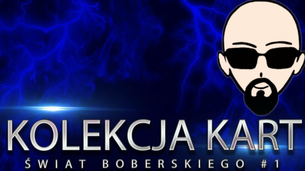 [YouTube] KRAINA NERDA – [Świat Boberskiego] #1 – Kolekcja kart