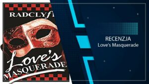 [YouTube] KRAINA NERDA – [Książka] Love’s Masquerade, czyli historia romantyczna (by Radclyffe & Boberski)
