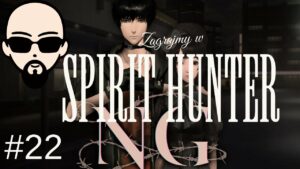 [YouTube] KRAINA NERDA – [Zagrajmy] Spirit Hunter: NG #22 – dziedzictwo Yu #subtitles
