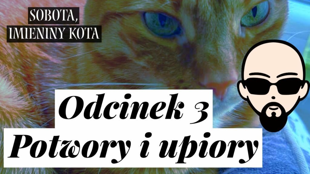 [YouTube] KRAINA NERDA – [Podcast] Sobota, imieniny kota #3 – Potwory i upiory