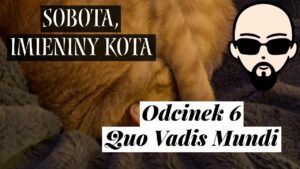 [YouTube] KRAINA NERDA – [Podcast] Sobota, imieniny kota #6 – Quo Vadis Mundi