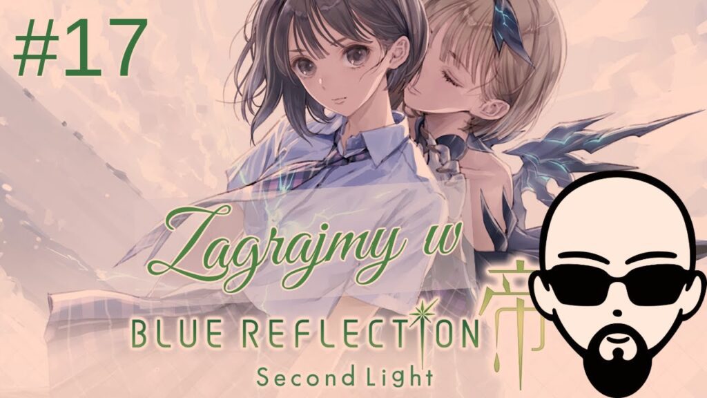 [YouTube] KRAINA NERDA – [Zagrajmy] BLUE REFLECTION: Second Light #17 – koniec i bomba a kto oglądał, ten trąba… ;)