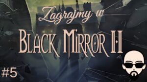 [YouTube] KRAINA NERDA – [Zagrajmy] Black Mirror II #5 – włamanie do zakładu trupa