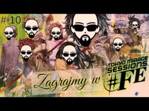 [YouTube] KRAINA NERDA – [Zagrajmy] Tokyo Mirage Sessions #FE Encore #10 – jakoś tak drętwo :P